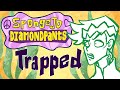 Spongejo diamondpants  trapped
