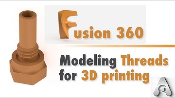 Fusion 360: Modeling Threads for 3d printing