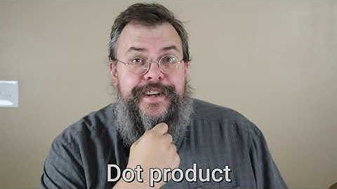 Calculus 3 -- Dot product -- Overview