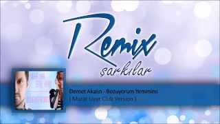 Demet Akalın - Bozuyorum Yeminimi  ( Murat Uyar Club Version )