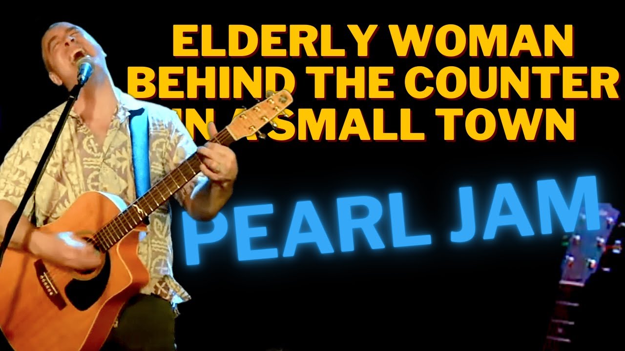 Elderly Woman Behind the Counter in a Small Town - Pearl Jam (Cover by ...