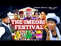THE IMEOBI FESTIVAL 3 4 New Movie Ekene Umenwa Sochi Infinity 2025 Latest聽Nigerian聽Movie 