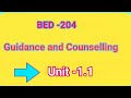 BED-204 Guidance & Counselling. Unit-1