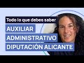 Todo lo que debes saber sobre Auxiliar Administrativo de la Diputación Alicante