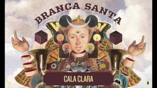 Video thumbnail of "Branca Santa - Cala Clara"