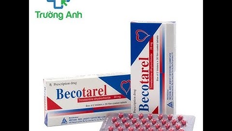 Becotarel - Thuốc điều trị đau thắt ngực trong bệnh lý tim mạch
