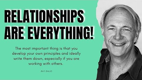 Ray Dalio explains the importance of good relationships in business