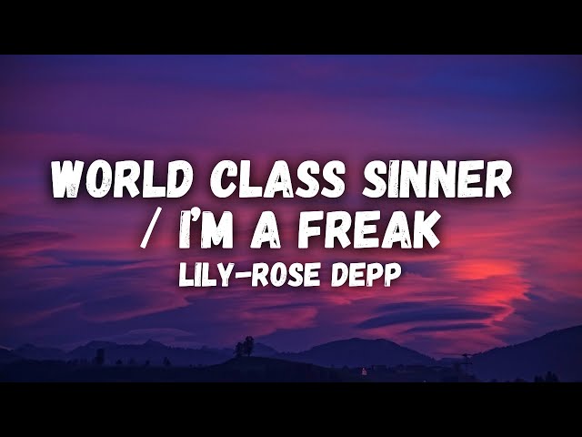 Lily-Rose Depp - World Class Sinner / I’m a Freak (lyrics) class=