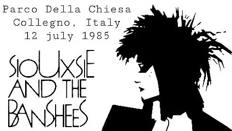 Siouxsie And The Banshees - Parco Della Chiesa, Collegno, Torino, Italy, 12 july 1985