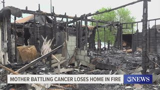 Mother battling cancer loses home in fire