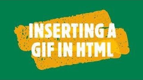 INSERTING A GIF IN HTML WEBPAGE