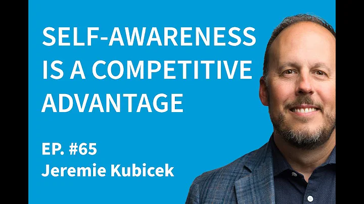 Self-Awareness is a Competitive Advantage with Jer...