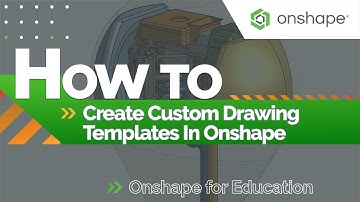 How To Create A Custom Drawing Template in Onshape | Onshape for Education