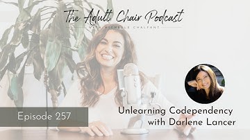 Unlearning Codependency With Darlene Lancer