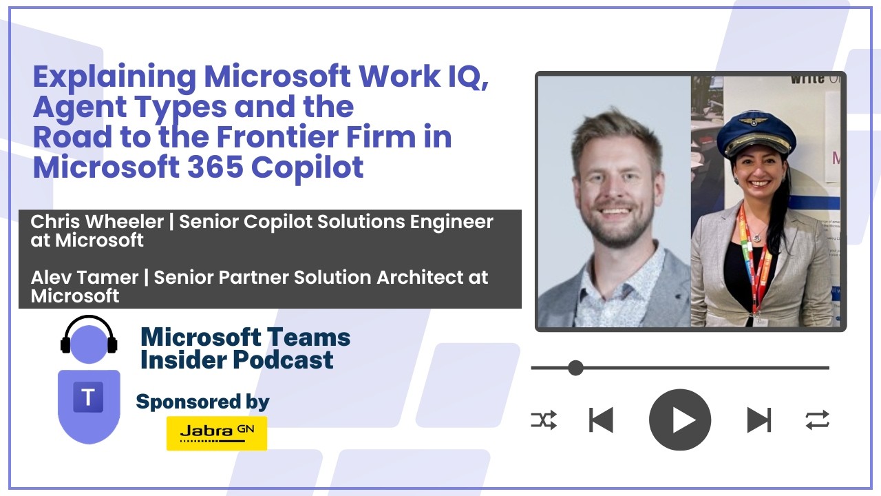 Explaining Microsoft Work IQ, Agent Types and the Road to the Frontier Firm in Microsoft 365 Copilot