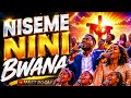 NISEME NINI BWANA V2