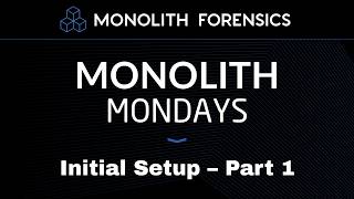 Monolith Initial Setup Part 1 [Monolith Mondays]