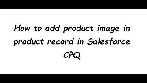How to add product image in Salesforce CPQ