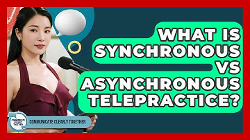 What Is Synchronous Vs Asynchronous Telepractice? - Communicate Clearly Together