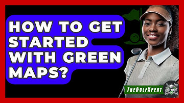 How To Get Started With Green Maps? - The Golf Xpert