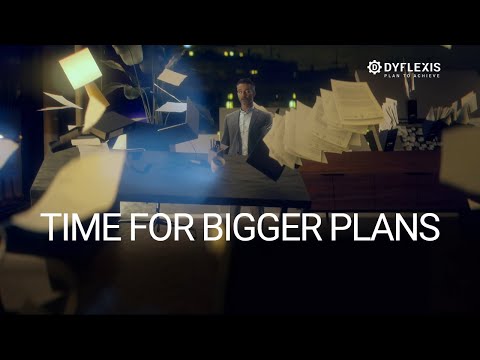 Time For Bigger Plans - Dyflexis Workforce Management