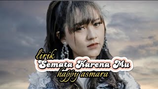 Semata Karena Mu - Happy Asmara (Lirik)