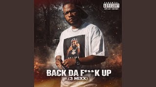 Back Da F**k Up (3 Mixx)