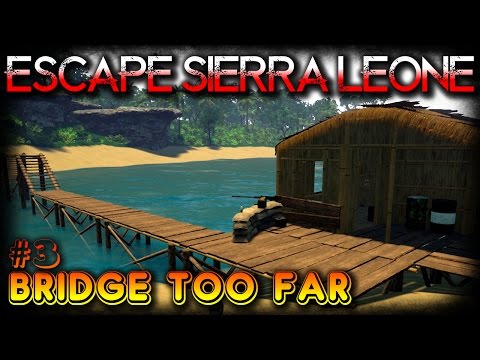 Escape Sierra Leone | A Bridge Too Far | EP3 | Letu0027s Play Escape Sierra Leone Gameplay