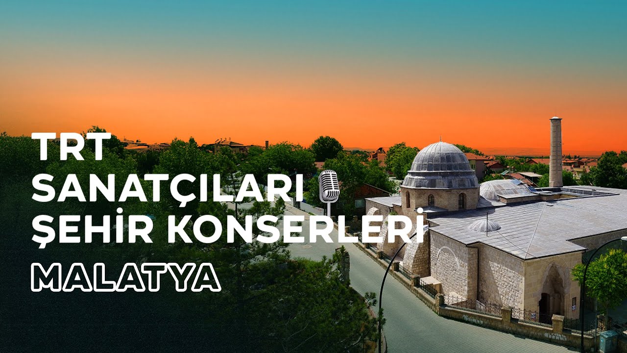 TRT Sanatçıları Şehir Konserleri | Malatya