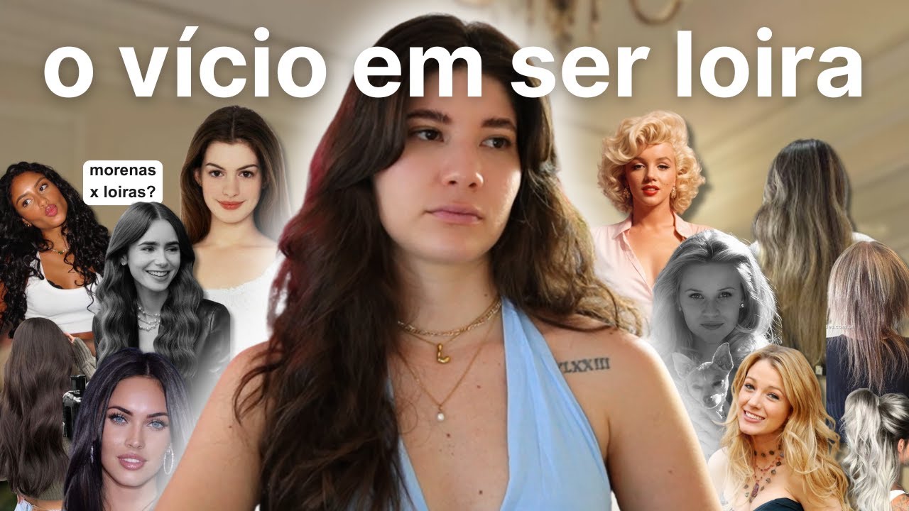 Por Que Tantas Mulheres Querem Ser Loiras: O Culto ao Ideal de Beleza