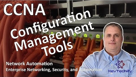 Configuration Management Tools - Network Automation - ENSA - CCNA - KevTechify | vid 73