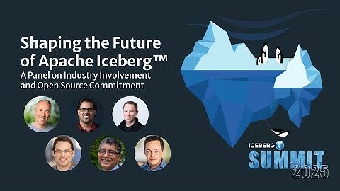 Shaping the Future of Apache Iceberg  A Panel on Industry Involvement and Open Source Commitment