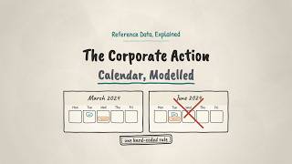 The Corporate Action Calendar, Modelled | Reference Data, Explained #5