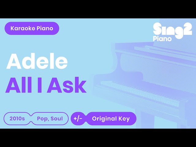 Adele - All I Ask (Karaoke Piano) class=
