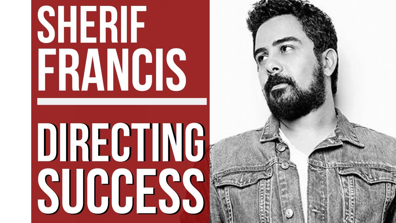Successful Music Video Directing with Sherif Francis