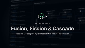 Introducing Fusion, Fission & Cascading for improved scalability and resource maximization