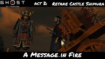 A Message in Fire | Act: 2- Retake Castle Shimura | Ghost of Tsushima | Detailed Gameplay |||