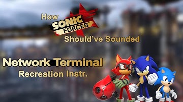 Network Terminal Recreation Instr. | How Sonic Forces Should
