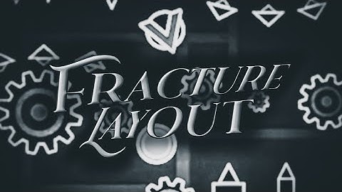 Fracture Layout by Dunix (me), ItzSequels, Mynameislol1219 & Wonder | GD 2.113