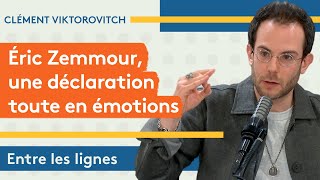 Clément Viktorovitch : Éric Zemmour, une déclaration toute en émotions