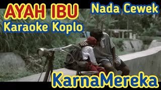 Download Lagu AYAH IBU KARAOKE KOPLO NADA CEWEK || KARNAMEREKA MP3 Download Lagu AYAH IBU KARAOKE KOPLO NADA CEWEK || KARNAMEREKA MP3