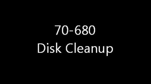70-680 : Windows 7 Disk Cleanup