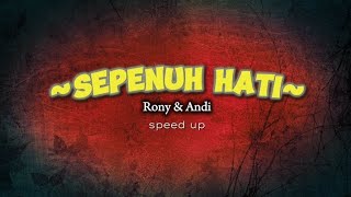 Sepenuh Hati  Ronyu0026andi  Speedup  speedup sepenuhhati liriklagu lirik