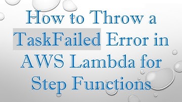How to Throw a TaskFailed Error in AWS Lambda for Step Functions