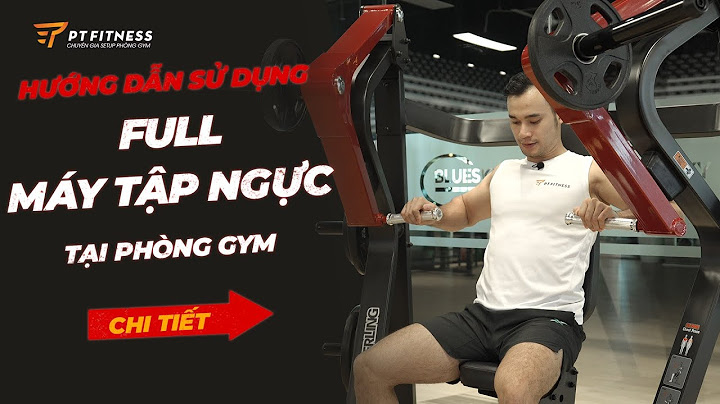 Cách hướng dẫn sử dụng máy tại phòng tập gym năm 2024