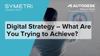 5th Annual Digital Construction Summit - Part 3: Digital Strategy – What Are You Trying to Achieve