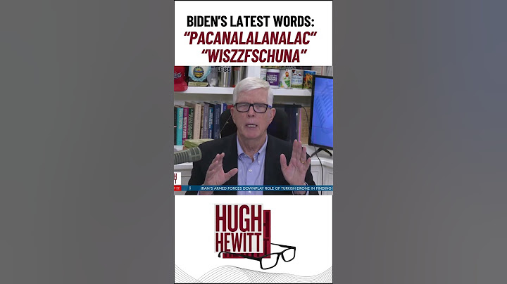 BIDEN'S LATEST WORDS: “PACANALALANALAC” and "WISZZFSCHUNA"  #hughhewitt #hughhewittshow #joebiden
