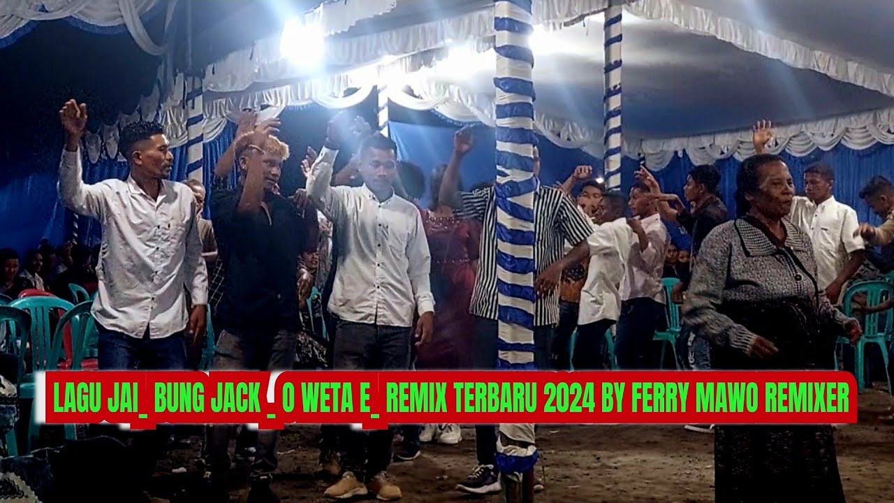 🎶LAGU JAI_ BUNG JACK_ O WETA E_ REMIX TERBARU 2024 BY FERRY MAWO REMIXER