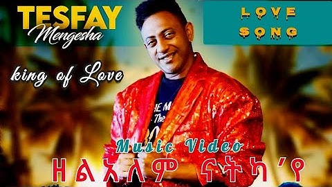 king of Love Song_Tesfay Mengesha (ዘልአለም ናትካ