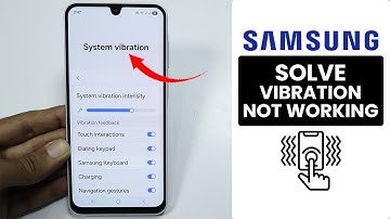[Fix] Samsung Vibration Not Working - Solve Vibration Problem